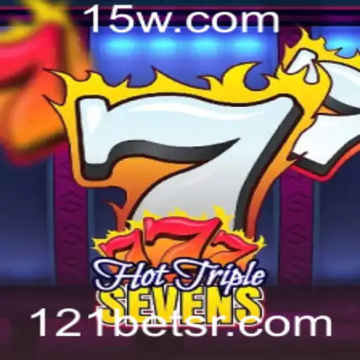 Descubra o Empolgante Universo de HotTripleSevens no 121bet